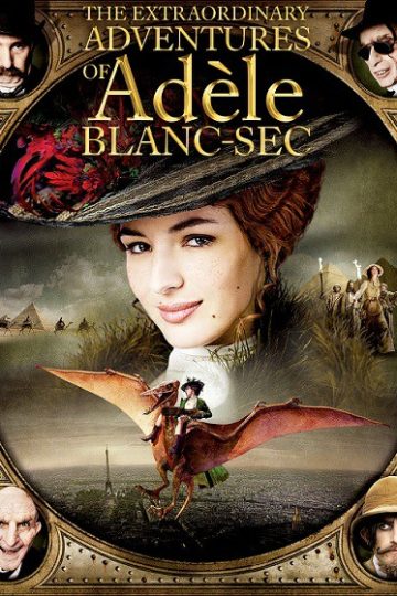 The Extraordinary Adventures of Adèle Blanc-Sec ( 2010 )