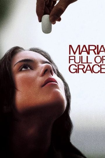 Maria Full of Grace ( 2004 )