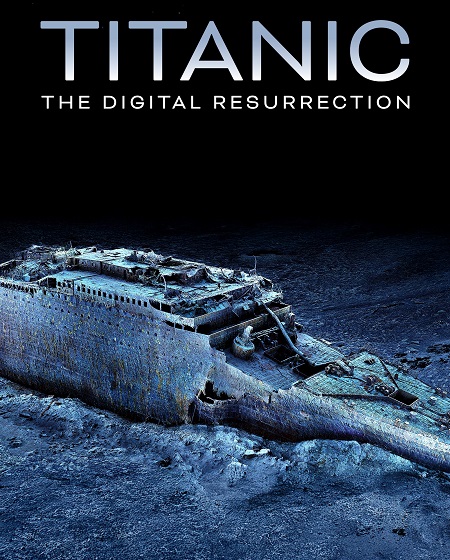 مشاهدة فيلم Titanic The Digital Resurrection 2025 مترجم