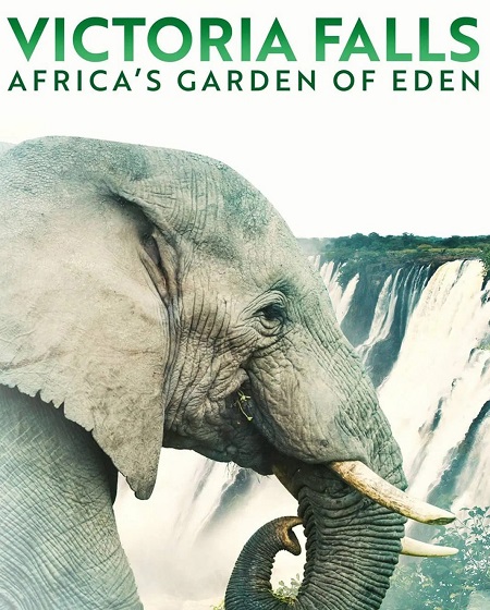 مشاهدة فيلم Victoria Falls Africa’s Garden of Eden 2021 مترجم